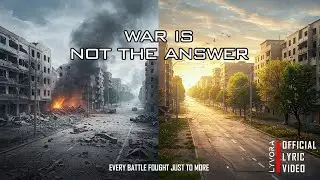 War Is Not the Answer &ndash; Official Lyric Music Video | LYVORA