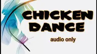 CHICKEN DANCE MUSIC (audio only)