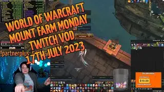 Twitch VOD 17th Jul 2023 | World of Warcraft Mount Farm Monday