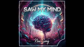 Saw my mind 