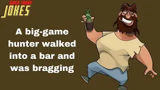 Daily Super Funny Joke: A big-game hunter walked into a bar and was bragging