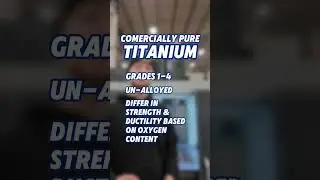 Did you know commercially pure titanium comes in Grades 1 through 4?