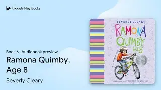 Ramona Quimby, Age 8 Book 6 by Beverly Cleary &middot; Audiobook preview