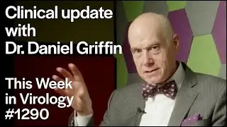TWiV 1290: Clinical update with Dr. Daniel Griffin