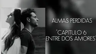Almas Perdidas❤️ | Capitulo 6 