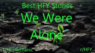Best HFY Stories: We Were Alone