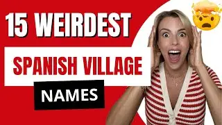 🤯 15 WEIRDEST Spanish VILLAGE Names 🇪🇸🤣