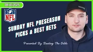 Sunday NFL Preseason Picks and Best Bets for August 10th, 2025!