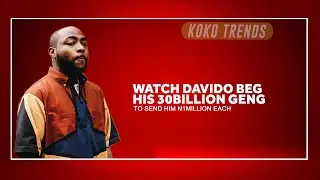 Watch Davido Beg His 30Billion Geng To Send Him N1million Each