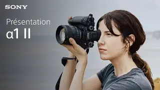 D&eacute;couvrez l'appareil photo Sony &alpha;1 II