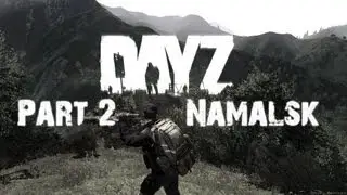DAYZ NAMALSK | PART 2 | DID NOT FIX AUDIO!