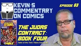The Judas Contract, Book 4! Tales of the Teen Titans Annual #3!  Kevin's Commentary on Comics Ep 63