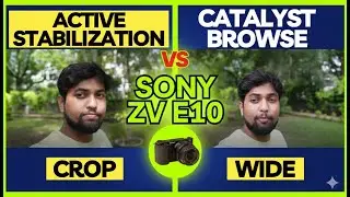 Catalyst Browse Test on Sony ZV-E10 Mark I  | Active Stabilization vs Standard Mode