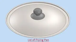 Lid of Frying Pan (Video Tutorial) SolidWorks