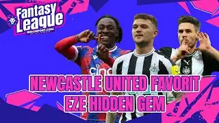 FPL Gameweek 6: Newcastle United Favorit, Eze Hidden Gem