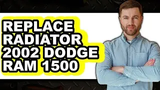 How To Replace Radiator 2002 Dodge Ram 1500 - Easy Guide