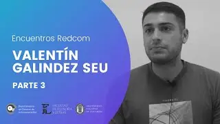Encuentros REDCOM 2024 - Valent&iacute;n Galindez Seu // Parte 3
