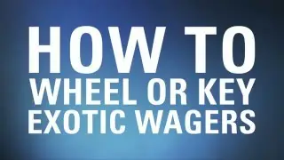 How To Wheel or Key a Bet - TVG.com Tutorial