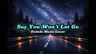 Say You Won't Let Go (James Arthur)- FadeIn Music Cover