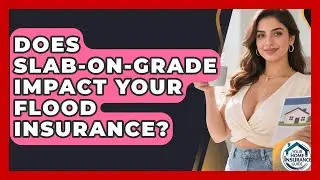 Does Slab-on-grade Impact Your Flood Insurance? - Your Home Insurance Guide