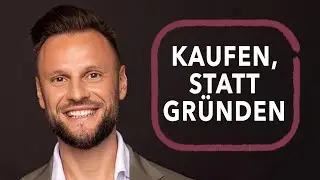 Kaufen, statt Gr&uuml;nden | Boris Gabrovec | Businessberatung