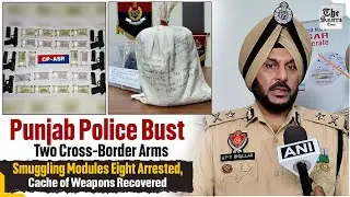 Punjab Police Bust Two Cross-Border Arms Smuggling Modules; Eight Arrested