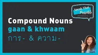 Learn Thai: Compound Nouns with Prefix Gaan การ  & Khwaam ความ
