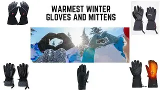 WARMEST WINTER GLOVES AND MITTENS