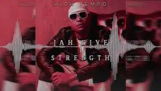 High Tempo - Jah Give I Strength (Official Audio)