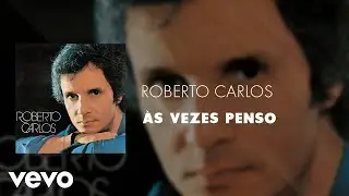 Roberto Carlos - &Agrave;s Vezes Penso (&Aacute;udio Oficial)