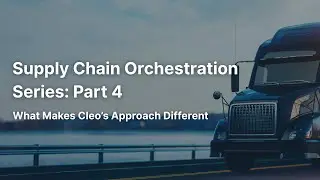 Part 4 Supply Chain Orchestration Series: What Makes Cleo Different