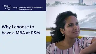 Why I chose to study an MBA at RSM | Rotterdam School of Management, Erasmus University