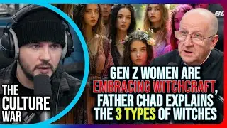 Gen Z Women Are Embracing Witchcraft, Father Chad Explains The 3 Types of Witches