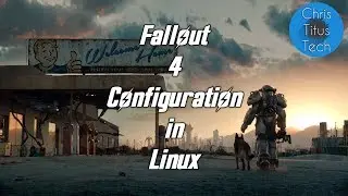Fallout 4 on Linux | Configuration and Gameplay