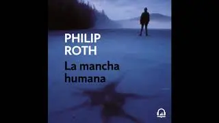 La mancha humana - Philip Roth. AUDIOLIBRO