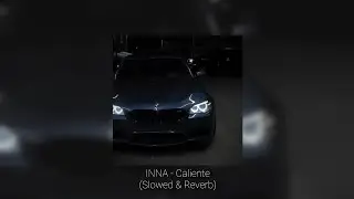 INNA - Caliente (Slowed & Reverb)