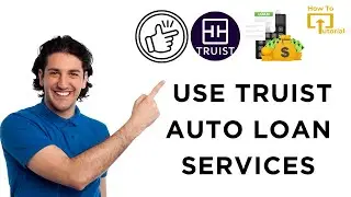 How to Use Truist Auto Loan Services