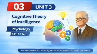B.Ed 1st sem | Unit 3 | Psychology (102), Cognitive Theory of Intelligence