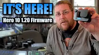 Max Lens Mod and MORE!  Testing the GoPro Hero 10 1.20 firmware upgrade!