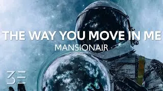 Mansionair - The Way You Move In Me (Lyrics)