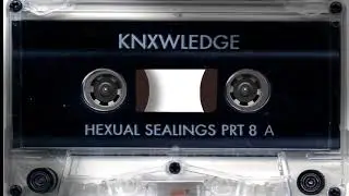 Knxwledge &ndash; Hexual Sealings Prt. 8　Side.A