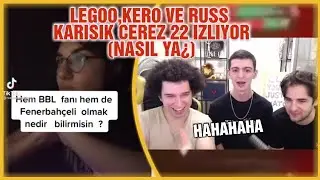 LEGOO, KERO VE RUSS AYNI EVDE - KARIŞIK ÇEREZ #22 İZLİYOR (Nasıl Ya¿)