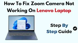 How To Fix Zoom Camera Not Working On Lenovo Laptop