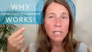 Conscious Movement | WHY it works!