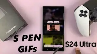 How To Create GIFs With S Pen On Samsung Galaxy S24 Ultra