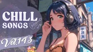 Chill Songs Vol.143 | Mellow Pop & Smooth R&B | Relaxed Time & Daily Mood