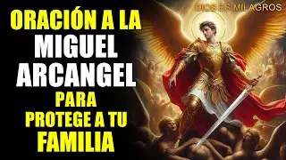🙏 ORACIÓN A LA MIGUEL ARCANGEL PARA PROTEGE A TU FAMILIA DE TODA ENFERMEDAD. ORACIÓN MUY PODEROSA