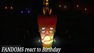 Fandoms react to Birthday (Bite Fnaf 4 mix)