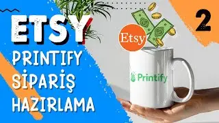 Etsy'den Gelen Siparişleri Printify'da Hazırlama ve Kargolama (PART 2)