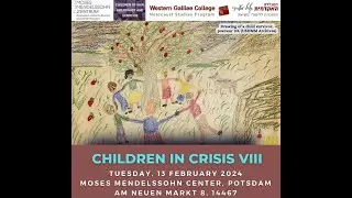 CHILDREN IN CRISIS VIII SESSION I: Jakob Weil, Tuesday, 13 February 2024
